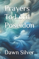 Prayers To Lord Poseidon (Prayers To The Greek Pantheon) B0GF447SYB Book Cover