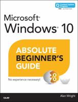 Windows 10 Absolute Beginner's Guide (includes Content Update Program) 0789754568 Book Cover