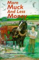 More Muck and Less Money: Further Humorous Tales from a Cumbrian Farm 1873551134 Book Cover