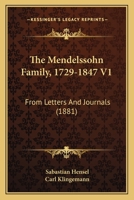 The Mendelssohn Family, 1729-1847 V1: From Letters And Journals 0548764778 Book Cover