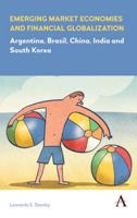 Emerging Market Economies and Financial Globalization: Argentina, Brazil, China, India and South Korea 1783086742 Book Cover