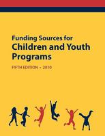 Funding Sources for Children and Youth Programs 2010 0984172556 Book Cover
