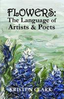 Flowers: The Language of Artists & Poets 1943470014 Book Cover