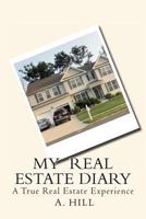 My Real Estate Diary: A True Real Estate Experience 1466277394 Book Cover