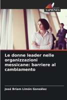 Le donne leader nelle organizzazioni messicane: barriere al cambiamento 6206351688 Book Cover