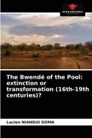 The Bwendé of the Pool: extinction or transformation (16th-19th centuries)? 620404267X Book Cover