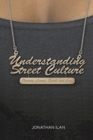 Understanding Street Culture: Poverty, Crime, Youth and Cool 1137028580 Book Cover