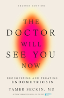 The Doctor Will See You Now: Recognizing and Treating Endometriosis B0FJ55H8PR Book Cover