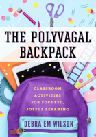 The Polyvagal Backpack: Classroom Activities for Focused, Joyful Learning 1324030542 Book Cover