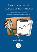 Avoir des clients heureux et les fidéliser B093K85H9H Book Cover