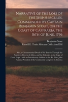 Narrative of the Loss of the Ship Hercules: Commanded by Captain Benjamin Stout, on the Coast of Caffraria, the 16th of June, 1796: Also, a Circumstantial Detail of His Travels Through the Southern De 127583664X Book Cover