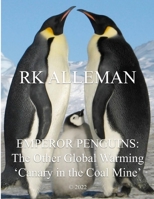 "Emperor Penguins": The Other Global Warming ‘Canary in the Coal Mine’ B0B8R6JVZG Book Cover