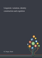 Linguistic Variation, Identity Construction and Cognition 3946234259 Book Cover