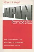 Japan Remodeled: How Government And Industry Are Reforming Japanese Capitalism (Cornell Studies in Political Economy) 0801473713 Book Cover