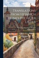 Translations From Heinrich Heine's Buch Der Lieder 1021876275 Book Cover