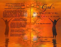 God is Waiting for You in a Quiet Place of Praise 1736751336 Book Cover