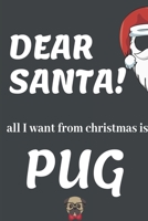 DEAR  SANTA! All I Want From Christmas Is A New PUG: Funny Christmas Gifts: Softcover Christmas Blank Lined Journal Notebook (6"x9") 1674642784 Book Cover