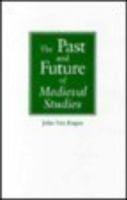 The Past and Future of Medieval Studies (Notre Dame Conferences in Medieval Studies) 0268038015 Book Cover