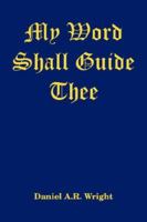 My Word Shall Guide Thee 1434309290 Book Cover