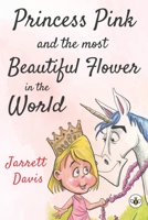 Princess Pink and the Most Beautiful Flower in the World 1839340428 Book Cover