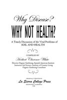 Why Disease? Why Not Health? A Timely Discussion of the Vital Problems of Soil and Health 1519424841 Book Cover