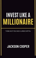 Invest Like a Millionaire (Big Millions) B0DW3RW5TM Book Cover