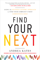 Find Your Next: Using the Business Genome Approach to Find Yfind Your Next: Using the Business Genome Approach to Find Your Company's Next Competitive Edge Our Company's Next Competitive Edge 0071778527 Book Cover