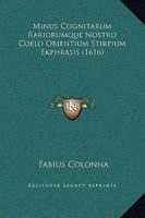 Minus Cognitarum Rariorumque Nostro Coelo Orientium Stirpium Ekphrasis (1616) 1166057623 Book Cover