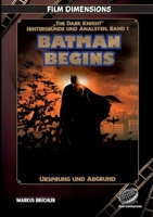Batman Begins - Ursprung und Abgrund (Ein Film Dimensions Buch): Eine psychologische und philosophische Analyse des Neubeginns (German Edition) 398578647X Book Cover