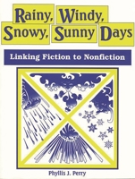 Rainy, Windy, Snowy, Sunny Days: Linking Fiction to Nonfiction 1563083922 Book Cover