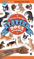 Furry, Friendly Tattoo Dogs & Puppies: 60 Temporary Tattoos That Teach 1635867983 Book Cover