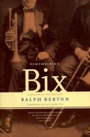 Remembering Bix: A Memoir Of The Jazz Age 0306809370 Book Cover