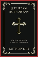 Letters of Ruth Bryan: An Inspiration Correspondence (Grapevine Press) B0CL5KGKL6 Book Cover