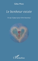 Le bonheur existe: Ce qu'il faut pour être heureux (French Edition) 2343060401 Book Cover