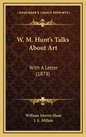 W.M. Hunt's Talks about Art: With a Letter from J.E. Millais 1165765845 Book Cover