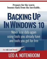 Backing Up in Windows 10: Never Lose Data Again, Using Tools You Already Have and Tools You Get for Free 1937018482 Book Cover