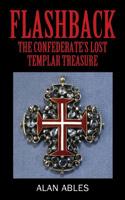 Flashback: The Confederate's Lost Templar Treasure 1977210937 Book Cover