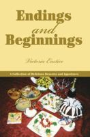 Endings and Beginnings: A Collection of Delicious Desserts and Appetizers 0595371515 Book Cover