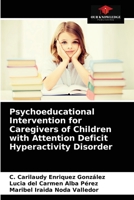 Psychoeducational Intervention for Caregivers of Children with Attention Deficit Hyperactivity Disorder 6203662003 Book Cover