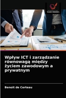 Wplyw ICT i zarządzanie równowagą między życiem zawodowym a prywatnym 6203590738 Book Cover