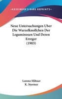 Neue Untersuchungen Uber Die Wurzelknollchen Der Leguminosen Und Deren Erreger (1903) 1160202753 Book Cover