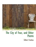 The City of Fear, and Other Poems 0526916796 Book Cover