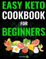 Easy Keto Cookbook for Beginners: 150 Quick & Easy, 5 Ingredients Ketogenic Diet Recipes for Low Carb Lifestyle B084DFYB65 Book Cover