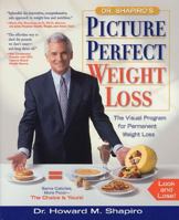 Dr. Shapiro's Picture Perfect Weight Loss: The Visual Program for Permanent Weight Loss 1579542417 Book Cover