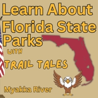 Learn Florida State Parks with Trail Tales: Discovering Myakka River (The Trail Tale Trivia History Adventure Series) B0DR6VH5YC Book Cover