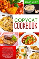 Copycat Cookbook: Quick and Easy to Follow Recipes for Making Restaurant Foods, Beverages, and Desserts at Home by Copying Delicious Ideas from Popular Brand-Named Dishes and Impress Family and Guests B083XGJVGP Book Cover