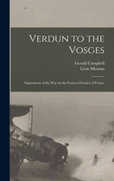 Verdun to the Vosges: Impressions of the War on the Fortress Frontier of France B0BQ1TKHMR Book Cover