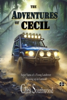 The Adventures of Cecil: Super Yarns of a Young Landrover Growing up in Cornwall B09P1RWQHP Book Cover