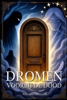 Dromen voorbij de dood: Nooit meer slapen, ga je daar dood aan? (Dutch Edition) B0H2611P6F Book Cover