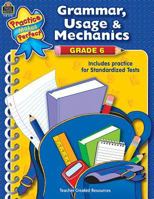 Grammar, Usage & Mechanics Grade 6 (Practice Makes Perfect (Teacher Created Materials)) 0743937813 Book Cover